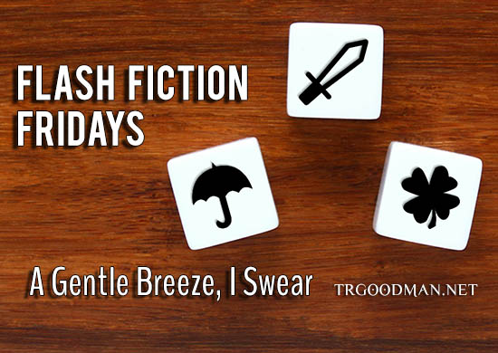 Flash Fiction Fridays: A Gentle Breeze I Swear