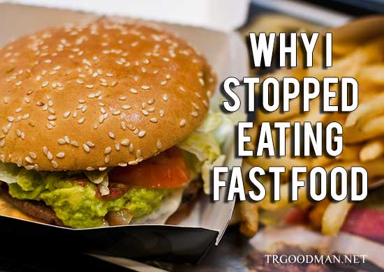 Why I Stopped Eating Fast Food