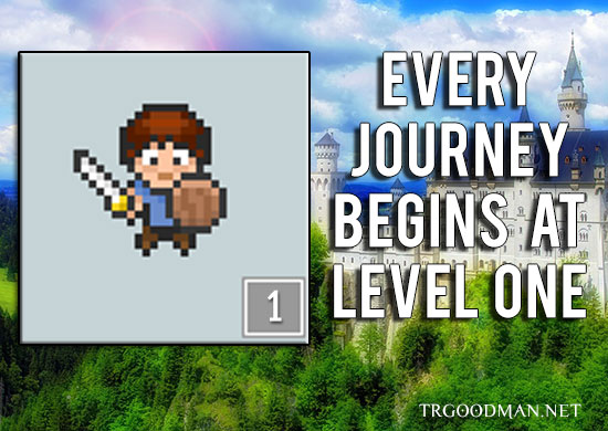 Every Journey Begins At Level One